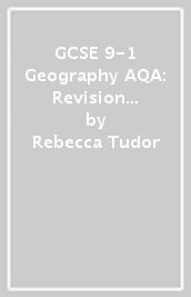 GCSE 9-1 Geography AQA: Revision Guide Second Edition