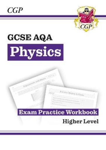 GCSE Physics AQA Exam Practice Workbook - Higher (answers sold separately) - CGP Books