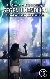 GEGEN UNENDLICH. Phantastische Geschichten Nr. 15