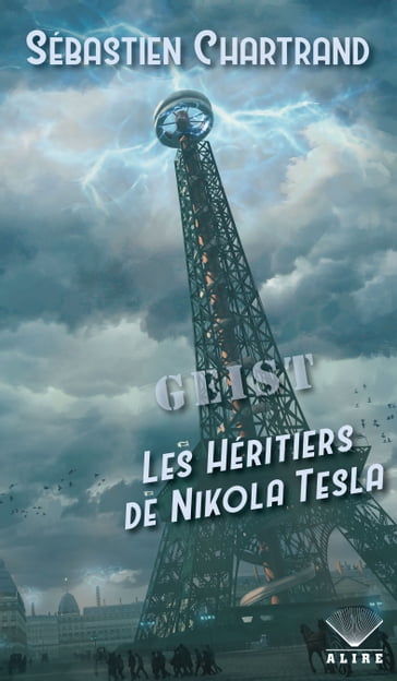 GEIST - Les Héritiers de Nikola Tesla - Sébastien Chartrand