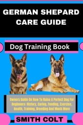 GERMAN SHEPARD CARE GUIDE Dog Training Book