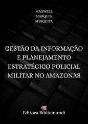 GESTÃO DA INFORMAÇÃO E PLANEJAMENTO ESTRATÉGICO POLICIAL MILITAR NO AMAZONAS