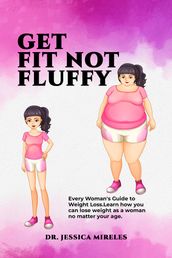 GET FIT NOT FLUFFY