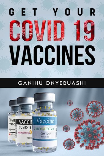 GET YOUR COVID 19 VACCINES - ganihu onyebuashi