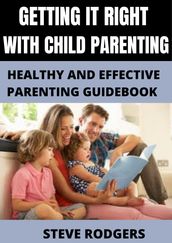 GETTING IT RIGHT WITH CHILD PARENTING