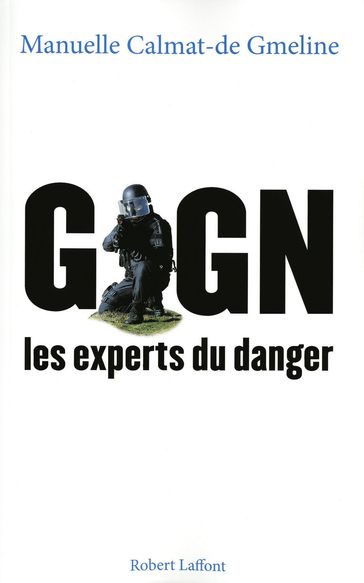 GIGN, les experts du danger - Manuelle Calmat-de Gmeline