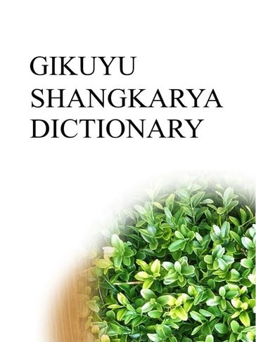GIKUYU SHANGKARYA DICTIONARY - Remem Maat