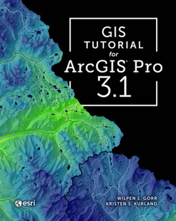 GIS Tutorial for ArcGIS Pro 3.1 - Wilpen L. Gorr - Kristen S. Kurland