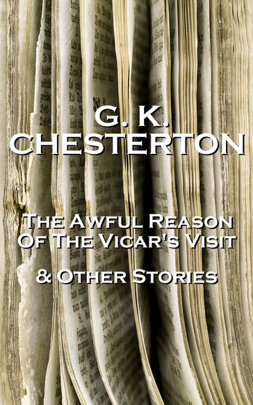 GK Chesterton The Awful Reason Of The Vicars Visit And Other Short Stories - GK Chesterton