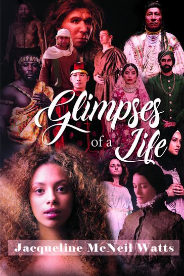 GLIMPSES OF A LIFE - Jacqueline McNeil Watts