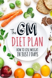 GM Diet Plan - 7 Day Meal Plan For Fast Weight Loss