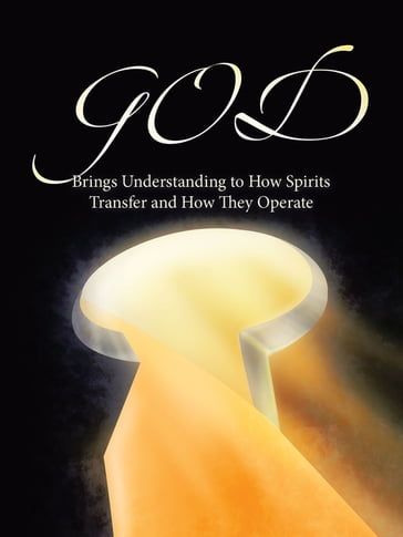 GOD Brings Understanding to How Spirits Transfer and How They Operate - Dino A Beals