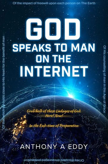 GOD Speaks to Man on The Internet - Anthony A Eddy