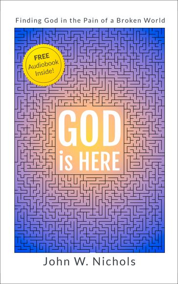 GOD is HERE - John W. Nichols