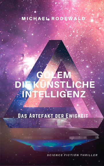 GOLEM - Die Künstliche Intelligenz: Das Artefakt der Ewigkeit - Michael Rodewald