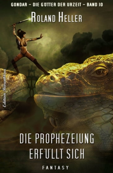 GONDAR #10: Die Prophezeiung erfüllt sich - Roland Heller