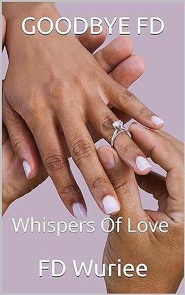 GOODBYE FD: Whispers of Love - FD Wuriee