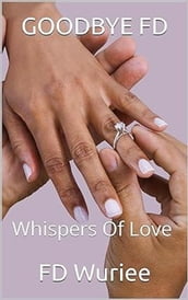 GOODBYE FD: Whispers of Love