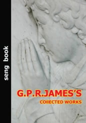G.P.R.JAMES S COllECTED WORKS