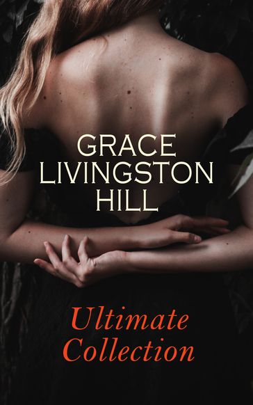 GRACE LIVINGSTON HILL - Ultimate Collection - Grace Livingston Hill