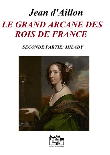LE GRAND ARCANE DES ROIS DE FRANCE-SECONDE PARTIE - Jean d