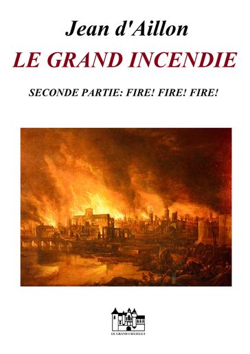 LE GRAND INCENDIE - SECONDE PARTIE - Jean d