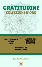 GRATITUDINE IL POTERE IN TE - PROVERBI DI ISPIRAZIONE - AZIONE DEL PENSIERO POSITIVO (3 LIBRI)