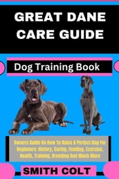 GREAT DANE CARE GUIDE Dog Training Book