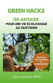 GREEN HACKS : 120 astuces pour une vie écologique au quotidien