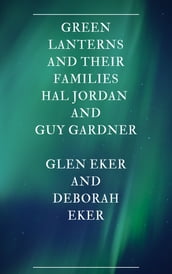GREEN LANTERNS AND THEIR FAMILIES HAL JORDAN AND GUY GARDNER