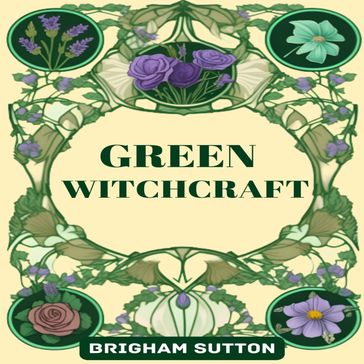 GREEN WITCHCRAFT - BRIGHAM SUTTON