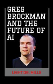 GREG BROCKMAN AND THE FUTURE OF AI