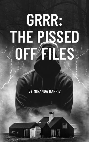 GRRR: The Pissed Off Files - Miranda Harris