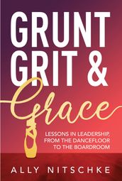 GRUNT, GRIT & GRACE