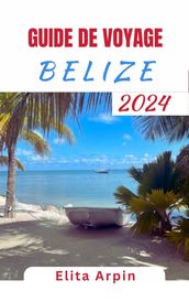 GUIDE DE VOYAGE BELIZE 2024