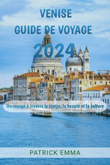 GUIDE DE VOYAGE VENISE 2024 - Patrick Emma