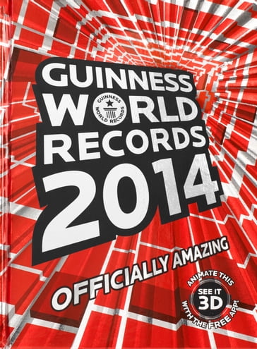 GUINNESS WORLD RECORDS 2014 - Guinness World Records