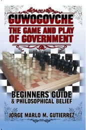 GUWOGOVCHE The Game and Play of Government
