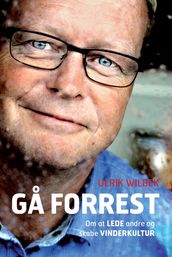 Ga forrest - om at lede andre og skabe vinderkultur