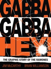 Gabba Gabba Hey! The Graphic Story Of The Ramones