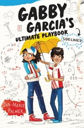 Gabby Garcia s Ultimate Playbook #3: Sidelined