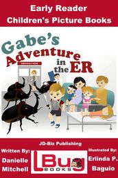 Gabe s Adventure in the ER: Early Reader - Children s Picture Books