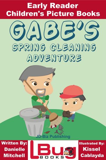 Gabe's Spring Cleaning Adventure: Early Reader - Children's Picture Books - Danielle Mitchell - Kissel Cablayda