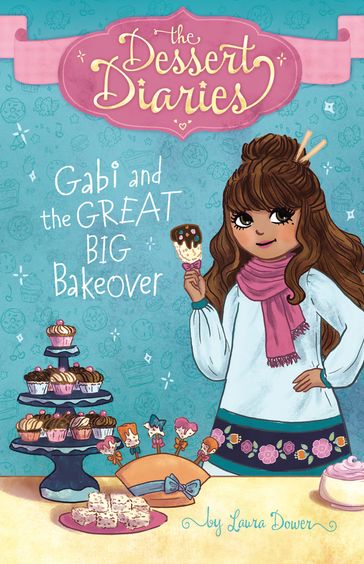 Gabi and the Great Big Bakeover - Laura Dower