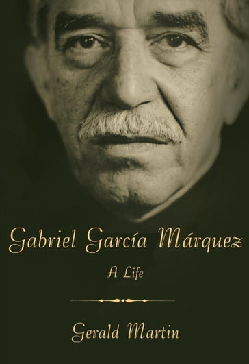 Gabriel García Márquez - Gerald Martin