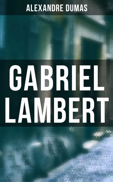 Gabriel Lambert - Alexandre Dumas