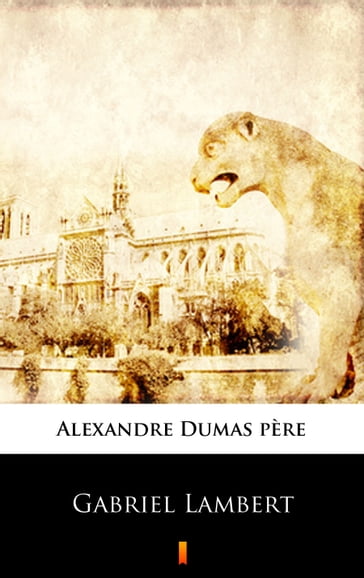 Gabriel Lambert - Alexandre (pére) Dumas