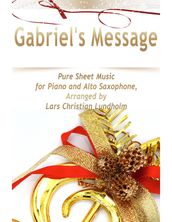 Gabriel s Message Pure Sheet Music for Piano and Alto Saxophone, Arranged by Lars Christian Lundholm