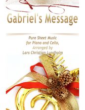 Gabriel s Message Pure Sheet Music for Piano and Cello, Arranged by Lars Christian Lundholm