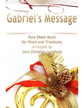 Gabriel s Message Pure Sheet Music for Piano and Trombone, Arranged by Lars Christian Lundholm